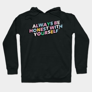 Always be honest with yourself - Positive Vibes Motivation Quote Hoodie